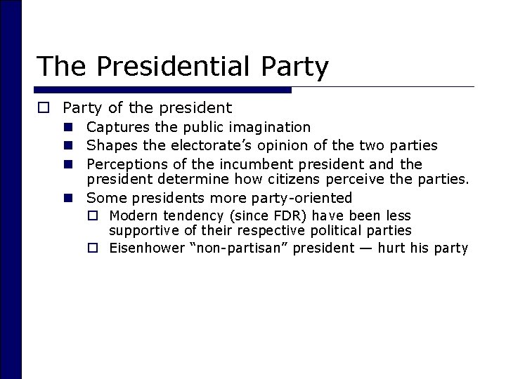 The Presidential Party of the president n Captures the public imagination n Shapes the