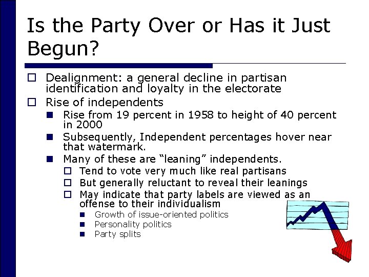 Is the Party Over or Has it Just Begun? o Dealignment: a general decline