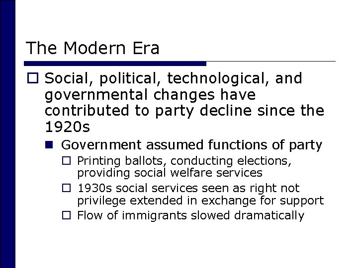 The Modern Era o Social, political, technological, and governmental changes have contributed to party