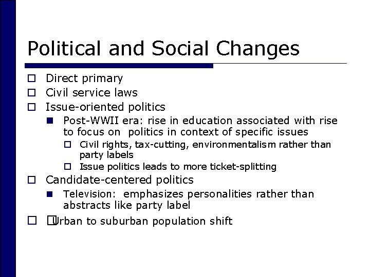 Political and Social Changes o Direct primary o Civil service laws o Issue-oriented politics