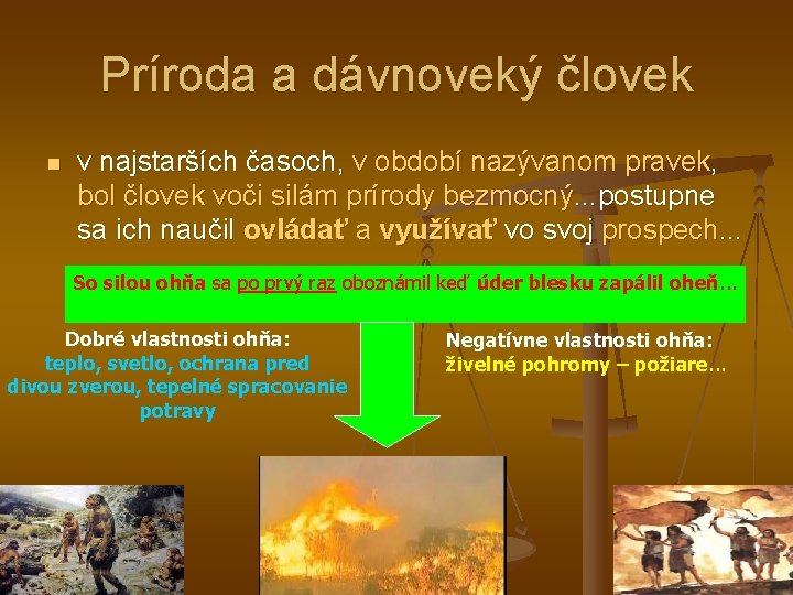 Príroda a dávnoveký človek n v najstarších časoch, v období nazývanom pravek, bol človek