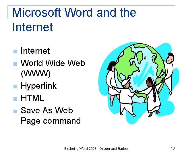 Microsoft Word and the Internet n n n Internet World Wide Web (WWW) Hyperlink