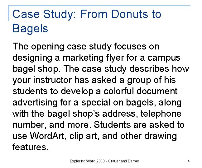 Case Study: From Donuts to Bagels The opening case study focuses on designing a