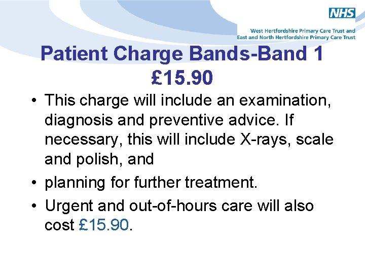 Patient Charge Bands-Band 1 £ 15. 90 • This charge will include an examination,