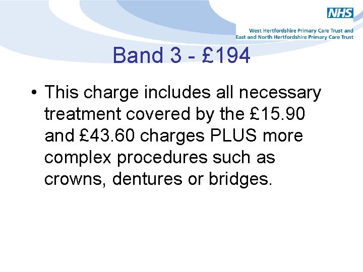 Band 3 - £ 194 • This charge includes all necessary treatment covered by