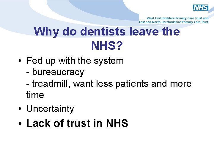 Why do dentists leave the NHS? • Fed up with the system - bureaucracy