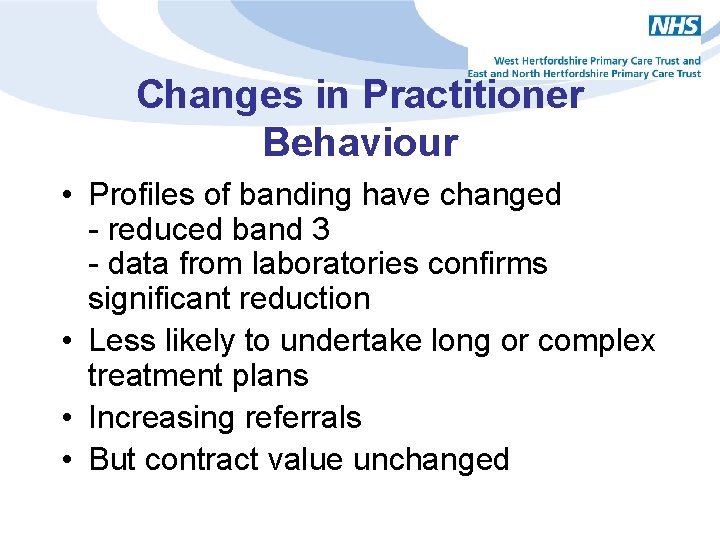 Changes in Practitioner Behaviour • Profiles of banding have changed - reduced band 3
