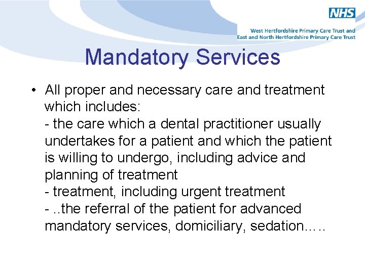 Mandatory Services • All proper and necessary care and treatment which includes: - the