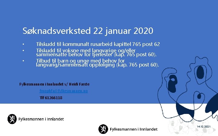 Søknadsverksted 22 januar 2020 • • • Tilskudd til kommunalt rusarbeid kapittel 765 post