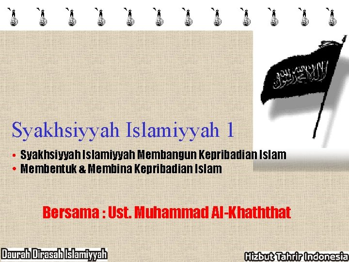 Syakhsiyyah Islamiyyah 1 • Syakhsiyyah Islamiyyah Membangun Kepribadian Islam • Membentuk & Membina Kepribadian