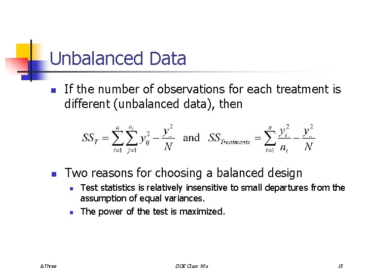 Unbalanced Data n n If the number of observations for each treatment is different