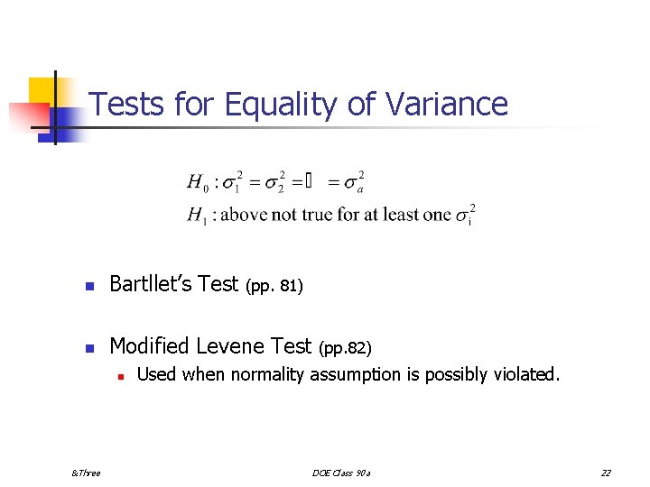 Tests for Equality of Variance n Bartllet’s Test n Modified Levene Test n &Three