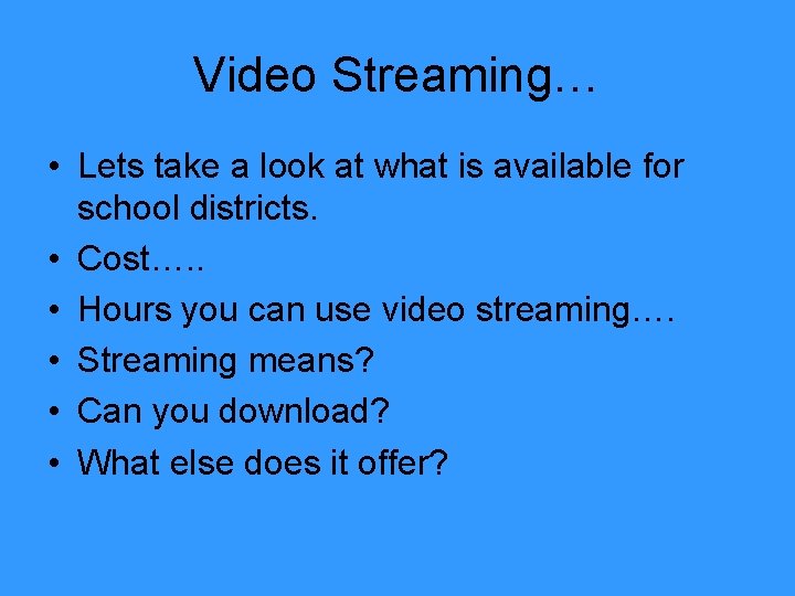 Video Streaming… • Lets take a look at what is available for school districts.