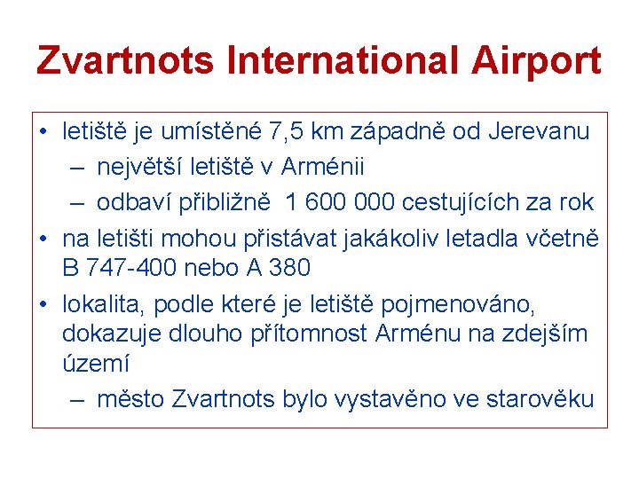 Zvartnots International Airport • letiště je umístěné 7, 5 km západně od Jerevanu –