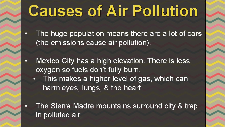 Causes of Air Pollution • • • The huge population means there a lot
