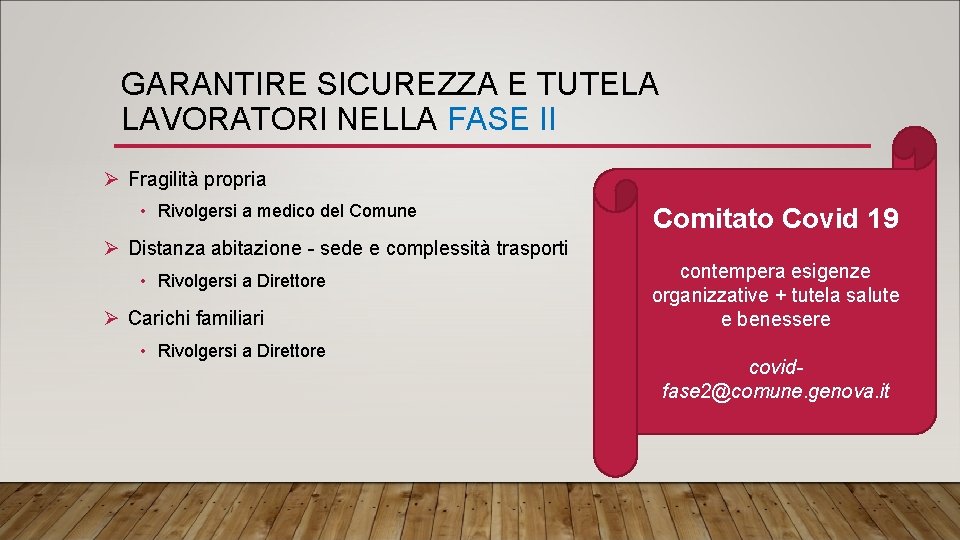 GARANTIRE SICUREZZA E TUTELA LAVORATORI NELLA FASE II Ø Fragilità propria • Rivolgersi a