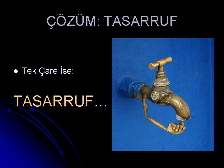 ÇÖZÜM: TASARRUF l Tek Çare İse; TASARRUF… 