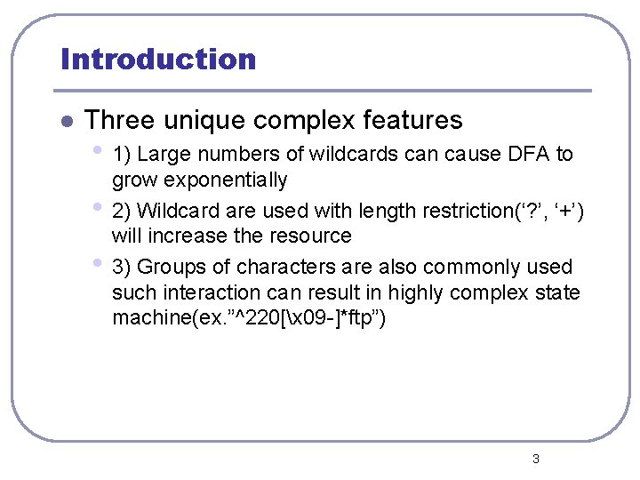 Introduction l Three unique complex features • 1) Large numbers of wildcards can cause