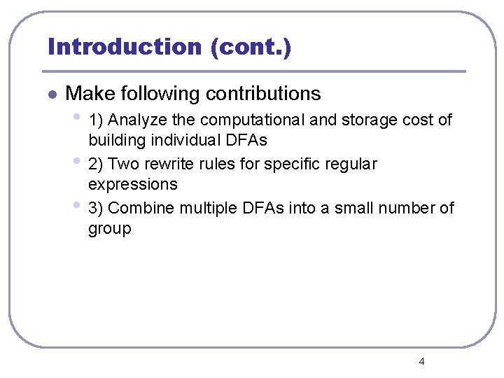 Introduction (cont. ) l Make following contributions • 1) Analyze the computational and storage