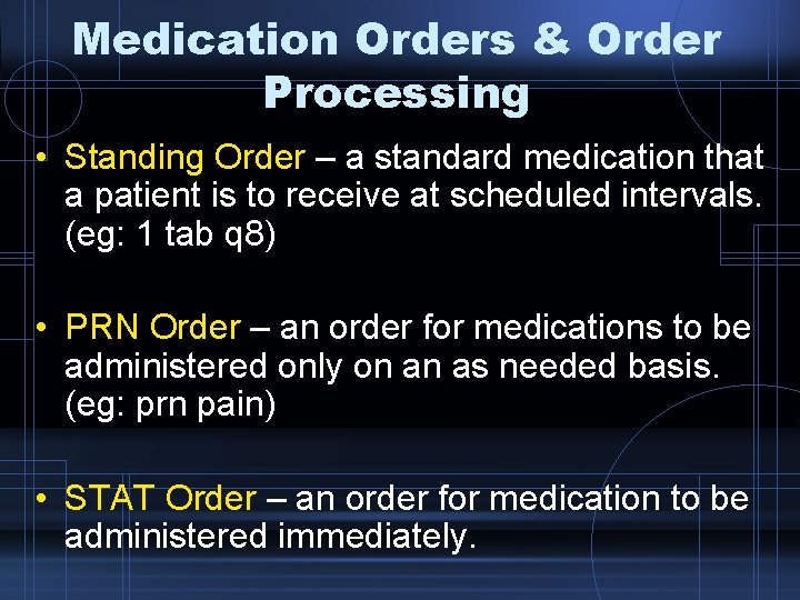 Medication Orders & Order Processing • Standing Order – a standard medication that a