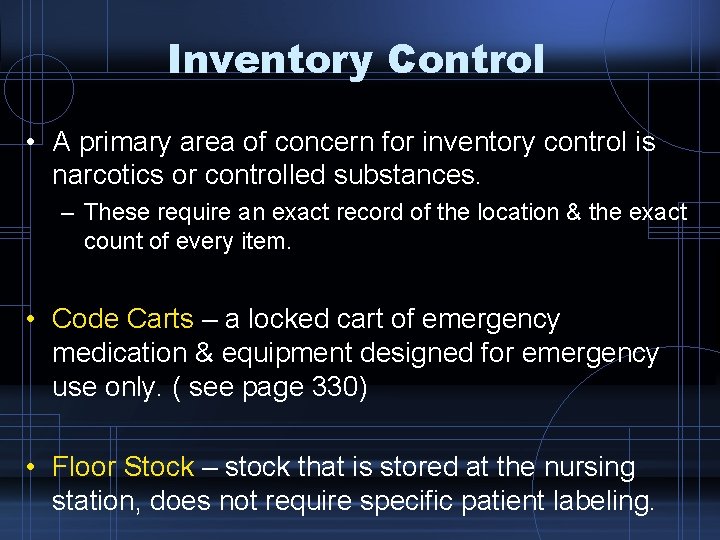 Inventory Control • A primary area of concern for inventory control is narcotics or