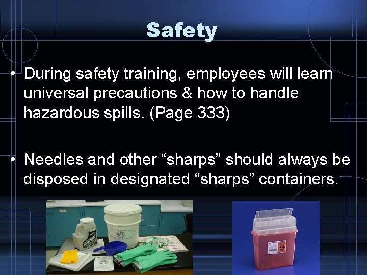 Safety • During safety training, employees will learn universal precautions & how to handle