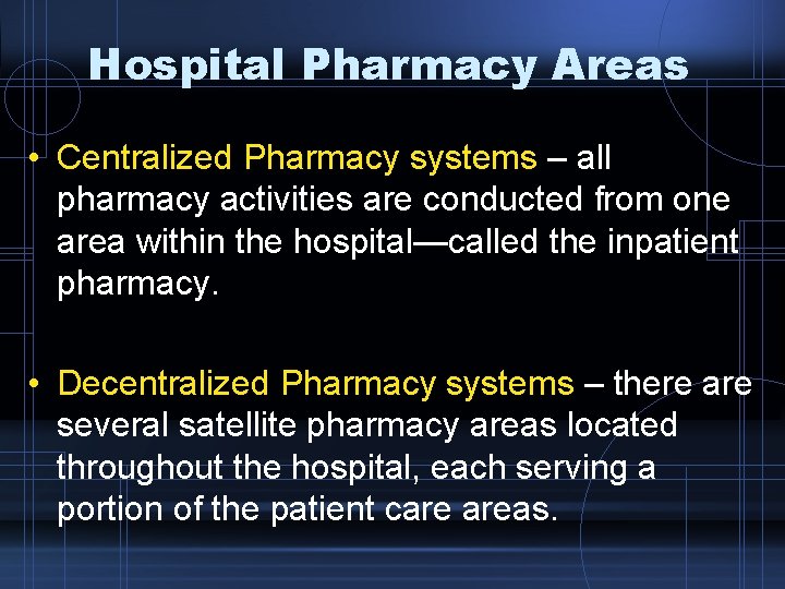 Hospital Pharmacy Areas • Centralized Pharmacy systems – all pharmacy activities are conducted from