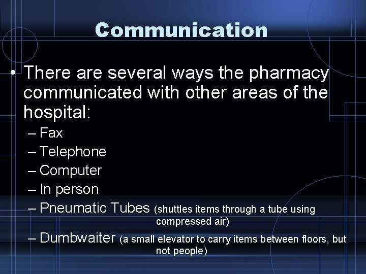 Communication • There are several ways the pharmacy communicated with other areas of the
