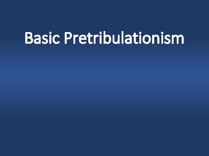 Basic Pretribulationism 