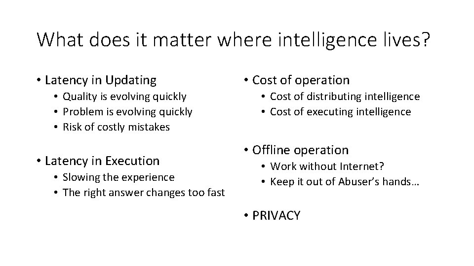 What does it matter where intelligence lives? • Latency in Updating • Quality is