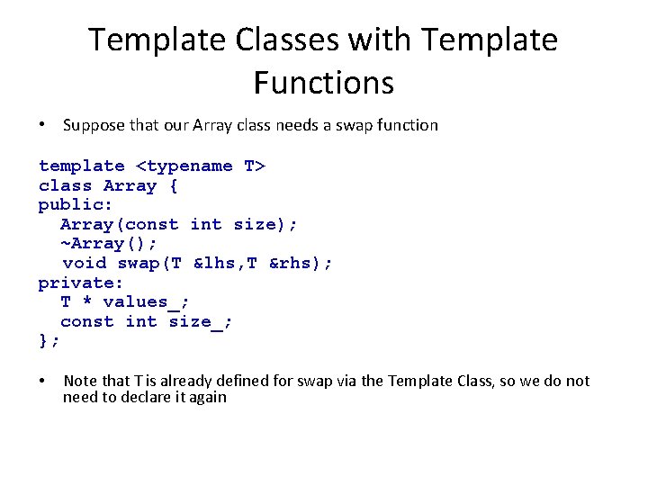 Template Classes with Template Functions • Suppose that our Array class needs a swap