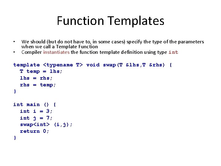 Function Templates • • We should (but do not have to, in some cases)