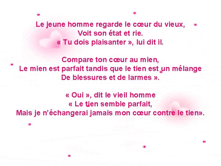 Le jeune homme regarde le cœur du vieux, Voit son état et rie. «