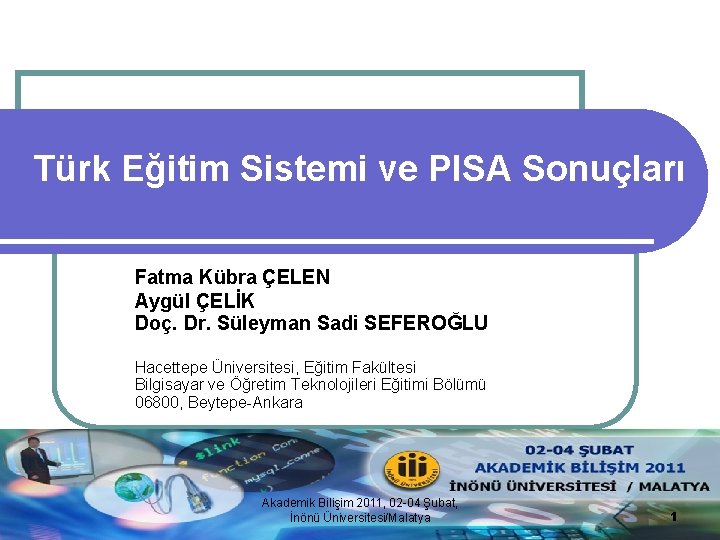 Türk Eğitim Sistemi ve PISA Sonuçları Fatma Kübra ÇELEN Aygül ÇELİK Doç. Dr. Süleyman