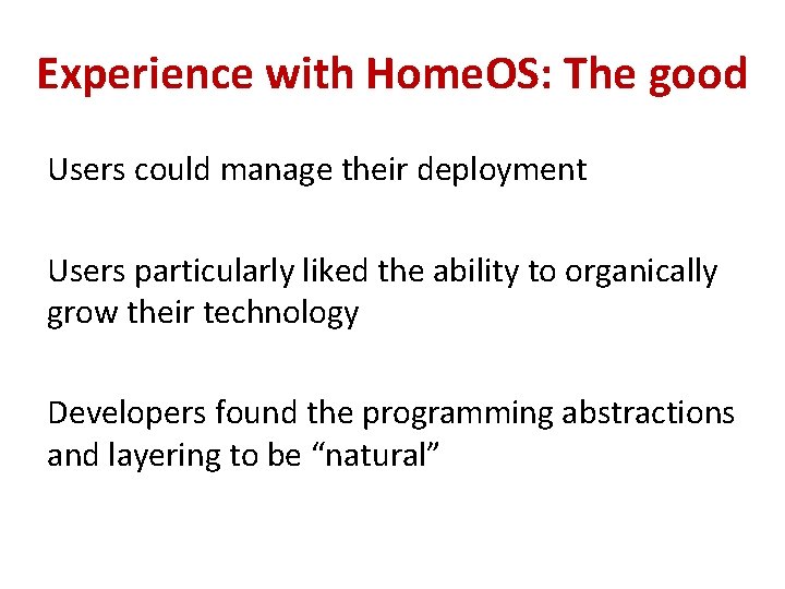 Experience with Home. OS: The good Users could manage their deployment Users particularly liked