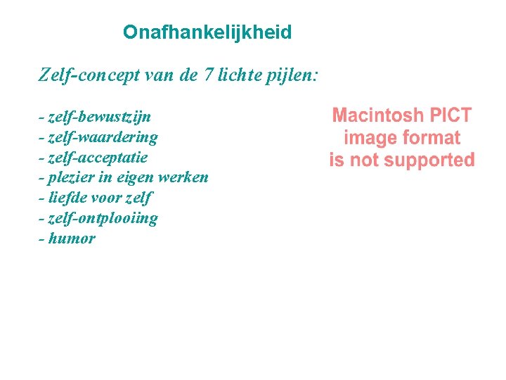 Onafhankelijkheid Zelf-concept van de 7 lichte pijlen: - zelf-bewustzijn - zelf-waardering - zelf-acceptatie -