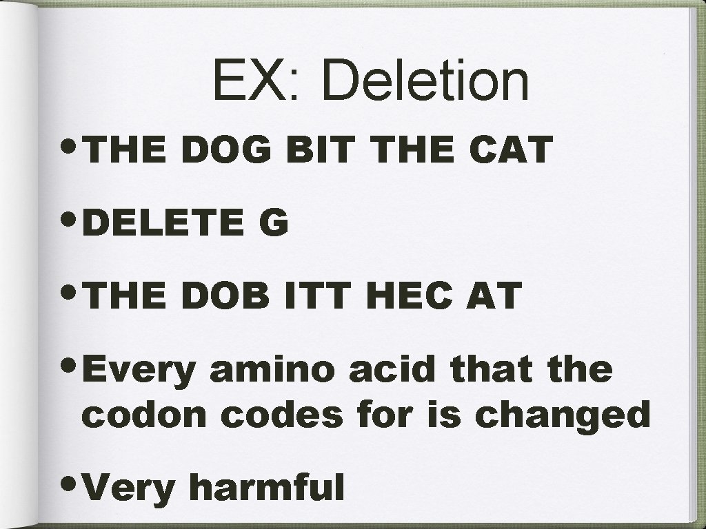 EX: Deletion • THE DOG BIT THE CAT • DELETE G • THE DOB