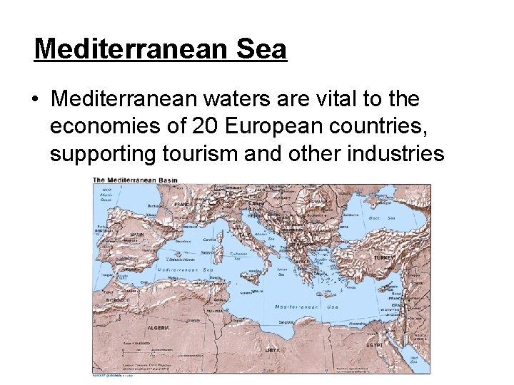 Mediterranean Sea • Mediterranean waters are vital to the economies of 20 European countries,
