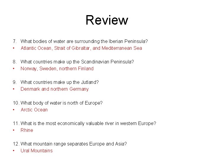 Review 7. What bodies of water are surrounding the Iberian Peninsula? • Atlantic Ocean,