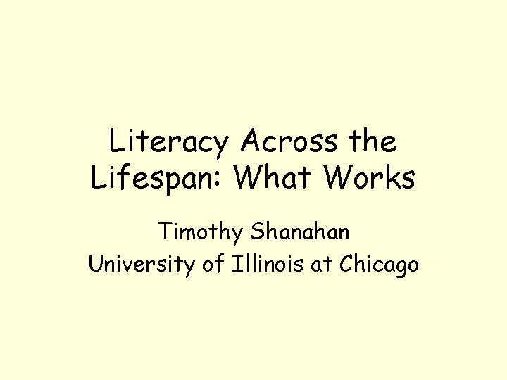 Literacy Across the Lifespan What Works Timothy Shanahan