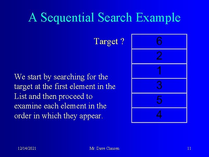 A Sequential Search Example Target ? We start by searching for the target at