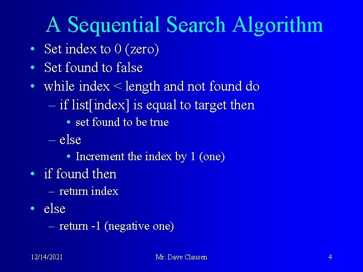 A Sequential Search Algorithm • • • Set index to 0 (zero) Set found