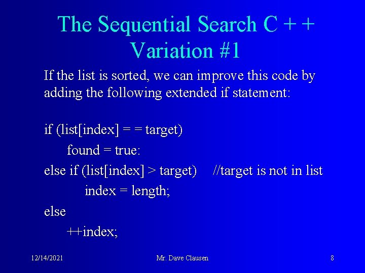 The Sequential Search C + + Variation #1 If the list is sorted, we