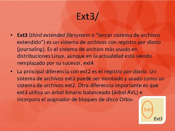 Ext 3/ • Ext 3 (third extended filesystem o "tercer sistema de archivos extendido")