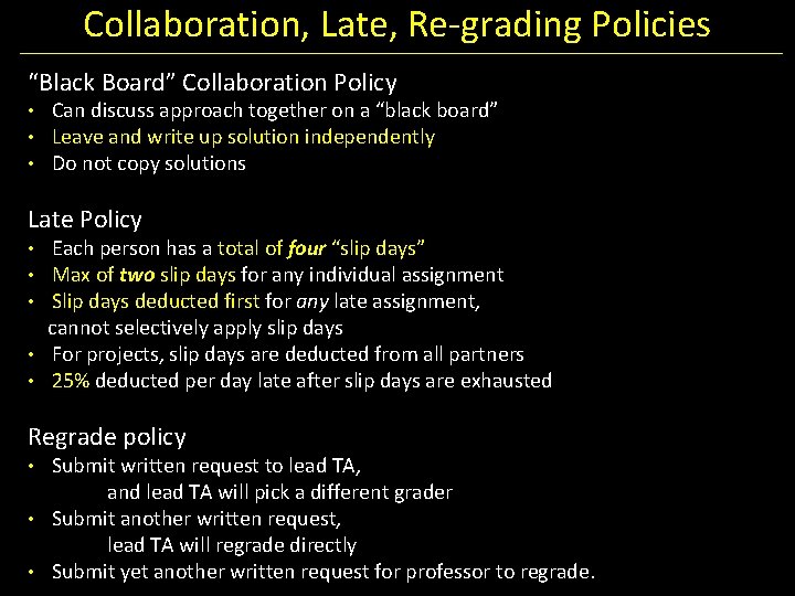 Collaboration, Late, Re-grading Policies “Black Board” Collaboration Policy • Can discuss approach together on