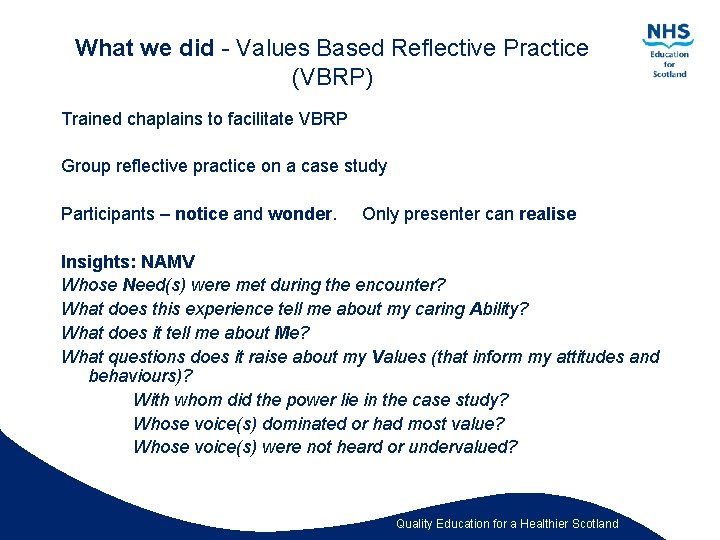 What we did - Values Based Reflective Practice (VBRP) Trained chaplains to facilitate VBRP