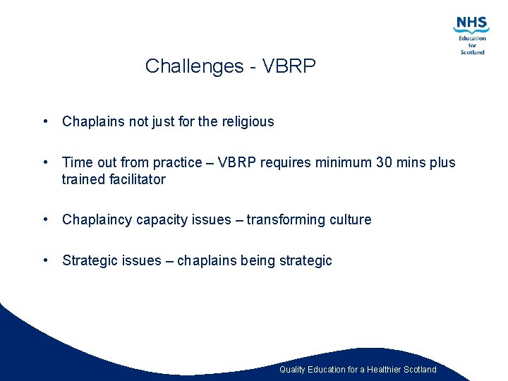 Challenges - VBRP • Chaplains not just for the religious • Time out from