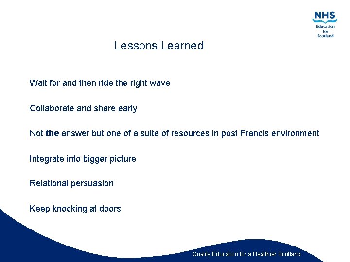 Lessons Learned Wait for and then ride the right wave Collaborate and share early