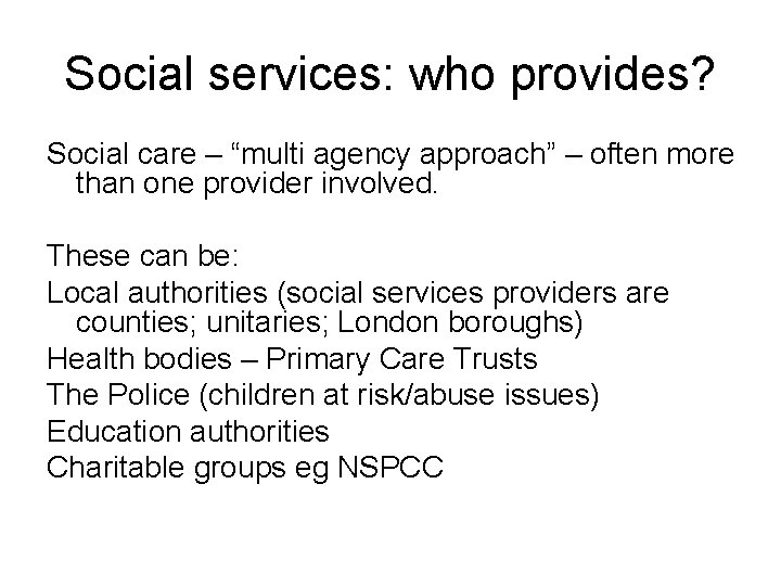 Social services: who provides? Social care – “multi agency approach” – often more than