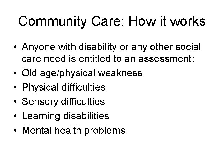 Community Care: How it works • Anyone with disability or any other social care